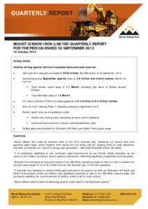 MOUNT GIBSON IRON LIMITED QUARTERLY REPORT FOR THE PERIOD ENDED 30 SEPTEMBEROctober 2013 HIGHLIGHTS: Another strong quarter delivers increased sales and cash reserves •