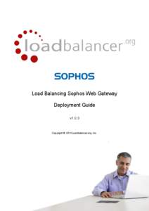 Load Balancing Sophos Web Gateway Deployment Guide v1.0.3 Copyright © 2014 Loadbalancer.org, Inc.