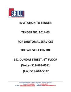 INVITATION TO TENDER TENDER NO[removed]FOR JANITORIAL SERVICES THE WIL SKILL CENTRE 141 DUNDAS STREET, 4TH FLOOR (Voice[removed]