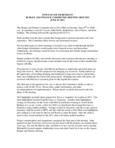 TOWN OF SOUTH BETHANY BUDGET AND FINANCE COMMITTEE MEETING MINUTES JUNE 25, 2011 The Budget and Finance Committee met at Town Hall on Saturday, June 25th at 10:00 a.m. In attendance were Pat Voveris, John Fields, Keith K