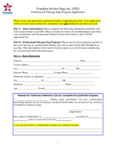 Freedom Service Dogs, Inc. (FSD)  Professional Therapy Dog Program Application Please review the application instructions before completing this form. Your application will be reviewed and an interview scheduled when all