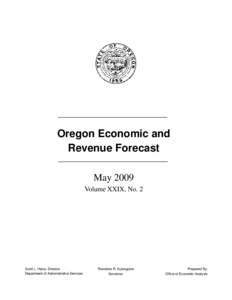 Oregon Economic and Revenue Forecast May 2009 Volume XXIX, No. 2  Scott L. Harra, Director