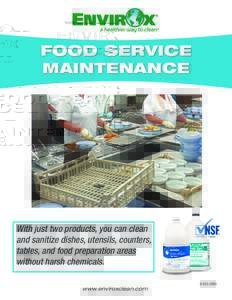 FOOD SERVICE MAINTENANCE With just two products, you can clean and sanitize dishes, utensils, counters, tables, and food preparation areas