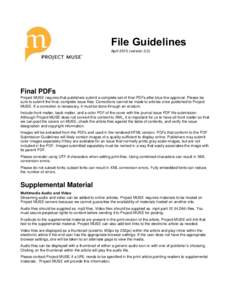 File Guidelines Aprilversion 2.0) Final PDFs Project MUSE requires that publishers submit a complete set of final PDFs after blue line approval. Please be sure to submit the final, complete issue files. Correction