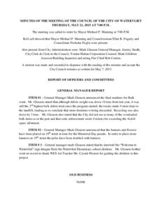 MINUTES OF THE MEETING OF THE COUNCIL OF THE CITY OF WATERVLIET THURSDAY, MAY 21, 2015 AT 7:00 P.M. The meeting was called to order by Mayor Michael P. Manning at 7:00 P.M. Roll call showed that Mayor Michael P. Manning 