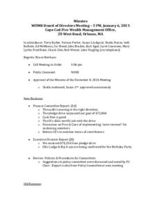 Minutes WOMR Board of Directors Meeting – 3 PM, January 6, 2015 Cape Cod Five Wealth Management Office, 20 West Road, Orleans, MA In attendance: Terry Ryder, Vernon Porter, Susan Lindquist, Sheila House, Seth Rolbein, 
