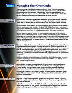 Managing Your CyberLocks Videx offers a range of solutions for management of every type of CyberLock installation: CyberAudit-Web Enterprise for large, geographically widespread customers, CyberAudit-Web Professional for