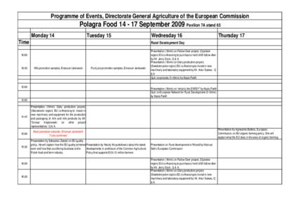 Programme of Events, Directorate General Agriculture of the European Commission  Polagra Food[removed]September 2009 Pavilion 7A stand 65 Monday 14  Tuesday 15