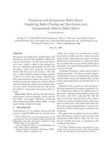 Punchscan with Independent Ballot Sheets: Simplifying Ballot Printing and Distribution with Independently Selected Ballot Halves (extended abstract)  Richard T. Carback III∗, Stefan Popoveniuc†, Alan T. Sherman∗‡