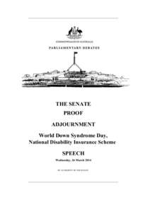 THE SENATE PROOF ADJOURNMENT World Down Syndrome Day, National Disability Insurance Scheme SPEECH