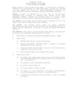 BYLAW NO[removed]OF THE VILLAGE OF HAY LAKES IN THE PROVINCE OF ALBERTA Being a Bylaw in the Village of Hay Lakes, in the Province of Alberta, respecting the Appointment of Bylaw Enforcement Officers and setting out the p