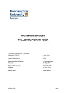 ROEHAMPTON UNIVERSITY INTELLECTUAL PROPERTY POLICY Originated by Enterprise Committee: Revised by RBDO: