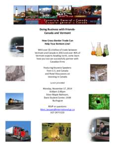 Doing Business with FriendsCanada and Vermont How Cross-Border Trade Can Help Your Bottom Line! With over $5.6 billion of trade between Vermont and Canada in 2013 and over 46% of Vermont exports heading north, come learn