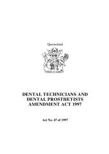Queensland  DENTAL TECHNICIANS AND DENTAL PROSTHETISTS AMENDMENT ACT 1997