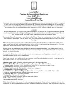 Lois Griffel Painting the Impressionist Landscape June 22-27, 2014 www.loisgriffel.com Supply List & Travel Tips Painting the Impressionist Landscape workshop is an exciting approach to seeing and painting color and ligh