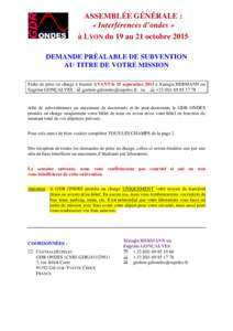 ASSEMBLÉE GÉNÉRALE : « Interférences d’ondes » à LYON du 19 au 21 octobre 2015 DEMANDE PRÉALABLE DE SUBVENTION AU TITRE DE VOTRE MISSION Fiche de prise en charge à fournir AVANT le 25 septembre 2015 à Xiaoqin