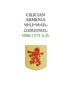 The Armenian Kingdom of Cilicia (also known as Little Armenia; not to be confused with the Armenian Kingdom of Antiquity) was a state formed in the Middle Ages by Armenian refugees fleeing the Seljuk invasion of Armenia. It was located on the Gulf of Alexandretta of the Mediterranean Sea in what is today southern Turkey. The kingdom remained independent from around 1078 to 1375.