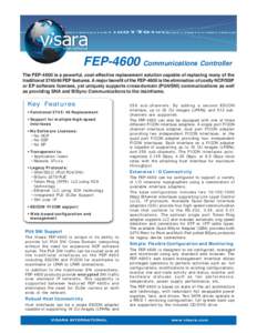 FEP-4600 Communications Controller The FEP-4600 is a powerful, cost-effective replacement solution capable of replacing many of the traditionalFEP features. A major benefit of the FEP-4600 is the elimination of 