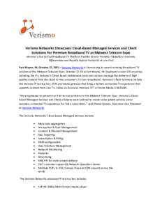 Verismo Networks Showcases Cloud-Based Managed Services and Client Solutions For Premium Broadband TV at Midwest Telecom Expo Verismo’s End-to-End Broadband TV Platform Enables Service Providers Globally to Innovate, D