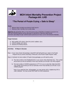 MCH Infant Mortality Prevention Project Package #A: LHD “The Period of Purple Crying + Safe to Sleep” Goals:  Reduce infant mortality from abusive head trauma  Reduuce infant mortality from unsafe sleep