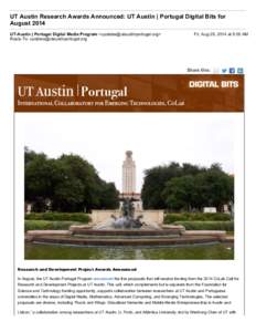 UT Austin Research Awards Announced: UT Austin | Portugal Digital Bits for August 2014 UT-Austin | Portugal Digital Media Program <> Reply-To:   Fri, Aug 29, 2014 a