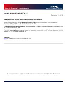 HAMP REPORTING UPDATE  September 23, 2014 HAMP Reporting Update: System Maintenance This Weekend Due to system maintenance, the HAMP NPV Transaction Portal will be unavailable from 7:00 p.m. ET Friday,