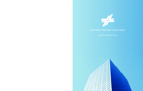 Leucadia National Corporation Leucadia National Corporation Annual Report 2013