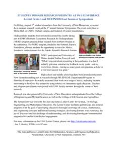 STUDENTS’	
  SUMMER	
  RESEARCH	
  PRESENTED	
  AT	
  UNH	
  CONFERENCE Leitzel	
  Center	
  and	
  NH	
  EPSCOR	
  Host	
  Summer	
  Symposium On Friday, August 8th, student researchers from the Universit