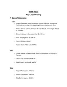 WOMT Notes May 6, 2014 Meeting 1. General Information: CVP • Keswick Release to upper Sacramento River @ 6500 cfs, increasing to 7000 cfs tomorrow due to increased depletions on Sacramento River.