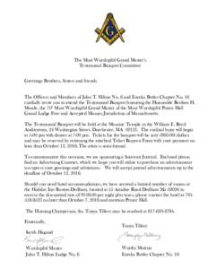 The Most Worshipful Grand Master’s Testimonial Banquet Committee Greetings Brothers, Sisters and friends The Officers and Members of John T. Hilton No. 6 and Eureka Butler Chapter No. 16 cordially invite you to attend 