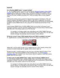 Q&A/FAQ Q: Is Wireless AMBER Alerts™ program ending? A: Yes, but AMBER Alerts™ will now be sent through the Wireless Emergency Alerts (WEA) program, which already has millions of users. The Wireless AMBER Alerts prog