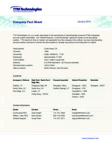 Company Fact Sheet  January 2013 TTM Technologies, Inc. is a world-wide leader in the manufacture of technologically advanced PCBs, backplane and sub-system assemblies. Our “Global Presence / Local Knowledge” approac