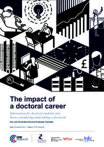 The impact of a doctoral career Information for doctoral students and those considering undertaking a doctorate Arts and Humanities Doctoral Graduates Factsheet