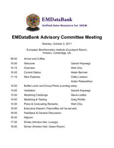 EMDataBank Advisory Committee Meeting Monday, October 3, 2011 European Bioinformatics Institute (Courtyard Room), Hinxton, Cambridge, UK 09:30