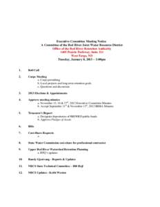 Executive Committee Meeting Notice A Committee of the Red River Joint Water Resource District Office of the Red River Retention Authority 1405 Prairie Parkway, Suite 311 West Fargo, ND Tuesday, January 8, 2013 ~ 1:00pm