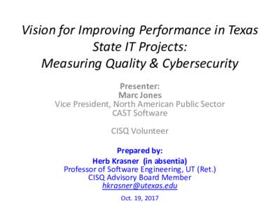 Vision for Improving Performance in Texas State IT Projects: Measuring Quality & Cybersecurity Presenter: Marc Jones Vice President, North American Public Sector