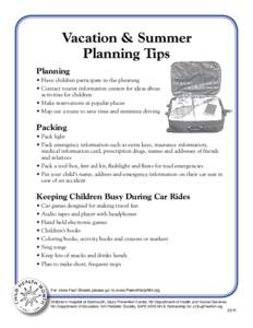 Vacation & Summer Planning Tips Planning • Have children participate in the planning • Contact tourist information centers for ideas about activities for children