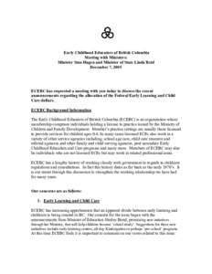 Early Childhood Educators of British Columbia Meeting with Ministers: Minister Stan Hagen and Minister of State Linda Reid December 7, 2005  ECEBC has requested a meeting with you today to discuss the recent