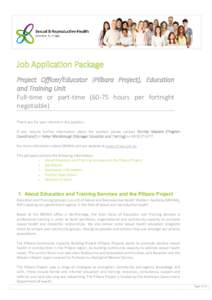 Job Application Package Project Officer/Educator (Pilbara Project), Education and Training Unit Full-time or part-timehours per fortnight negotiable) Thank you for your interest in this position.