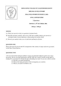 HONG KONG COLLEGE OF ANAESTHESIOLOGISTS DIPLOMA OF FELLOWSHIP FINAL FELLOWSHIP (INTENSIVE CARE) LONG ANSWER PAPER 2 Questions MONDAY, 25th OCTOBER, 2004