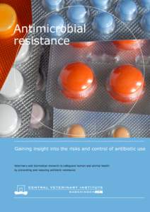 Antimicrobial resistance Gaining insight into the risks and control of antibiotic use  Veterinary and biomedical research to safeguard human and animal health