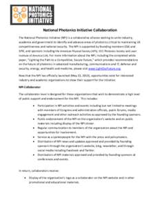 National Photonics Initiative Collaboration The National Photonics Initiative (NPI) is a collaborative alliance seeking to unite industry, academia and government to identify and advance areas of photonics critical to ma
