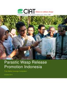 Credit: Georgina Smith/CIAT  Parastic Wasp Release Promotion Indonesia Final Media Coverage Compilation October 2014