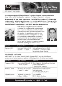 Dates for the Diary  MAY – JUNE 2013 Over the coming months the Foundation is hosting a special Sydney presentation along with a variety of education sessions. Family and friends are welcome.