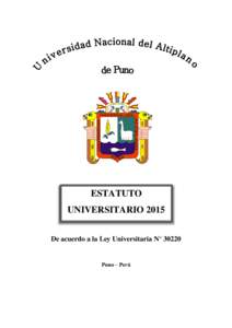 ESTATUTO UNIVERSITARIO 2015 De acuerdo a la Ley Universitaria N° 30220 Puno – Perú