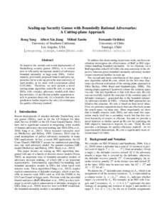 Scaling-up Security Games with Boundedly Rational Adversaries: A Cutting-plane Approach Rong Yang Albert Xin Jiang Milind Tambe University of Southern California Los Angeles, USA {yangrong,jiangx,tambe}@usc.edu