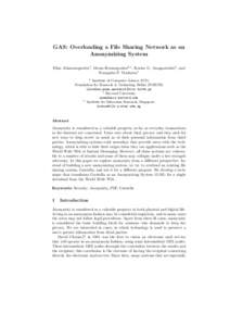 GAS: Overloading a File Sharing Network as an Anonymizing System Elias Athanasopoulos1 , Mema Roussopoulos2,1 , Kostas G. Anagnostakis3 , and Evangelos P. Markatos1 1