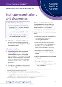 You can find the latest version of this guidance on our website at www.gmc-uk.org/guidance. Published 25 March 2013 | Comes into effect 22 April 2013 Intimate examinations and chaperones