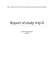 IISEE – INTERNATIONAL INSTITUTE OF SEISMOLOGICAL EARTHQUAKE AND ENGINEERING  Report of study trip II Fatimah Zaharah Binti Saleh[removed]