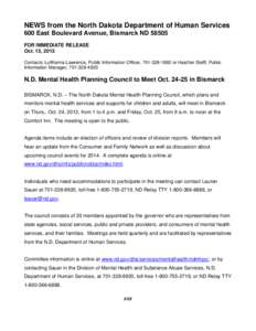 NEWS from the North Dakota Department of Human Services 600 East Boulevard Avenue, Bismarck ND[removed]FOR IMMEDIATE RELEASE Oct. 15, 2013 Contacts: LuWanna Lawrence, Public Information Officer, [removed]or Heather Ste